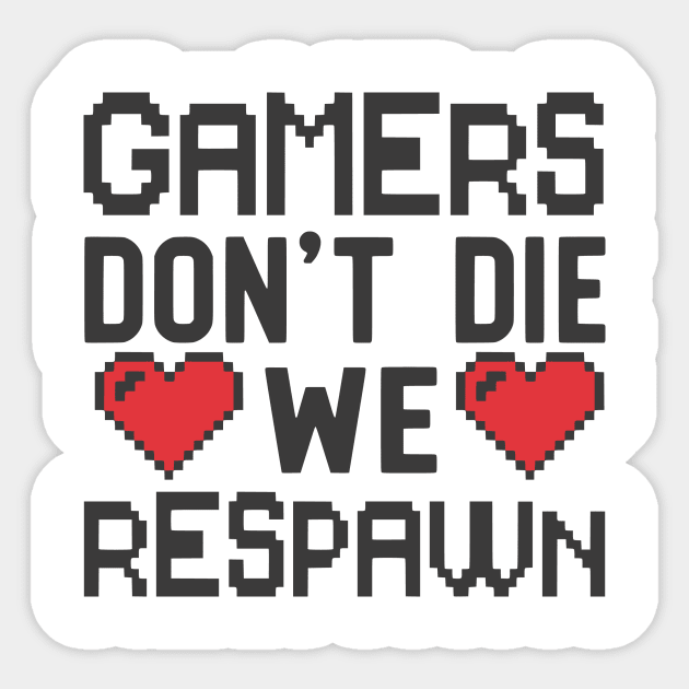 Gamers Don't Die We Respawn Sticker by CANVAZSHOP